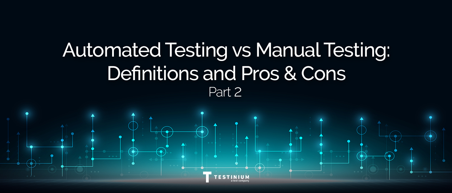 5 Most important Pros and Cons of Manual Testing vs Automated Testing